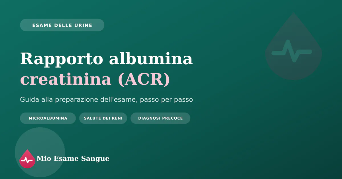 Rapporto albumina/creatinina (ACR): copertina della guida alla preparazione dell'esame delle urine per la microalbumina